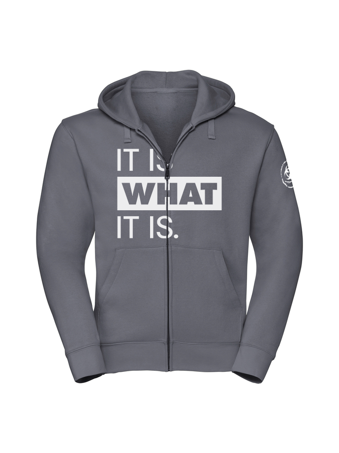 It Is What It Is. Zip Hoodie