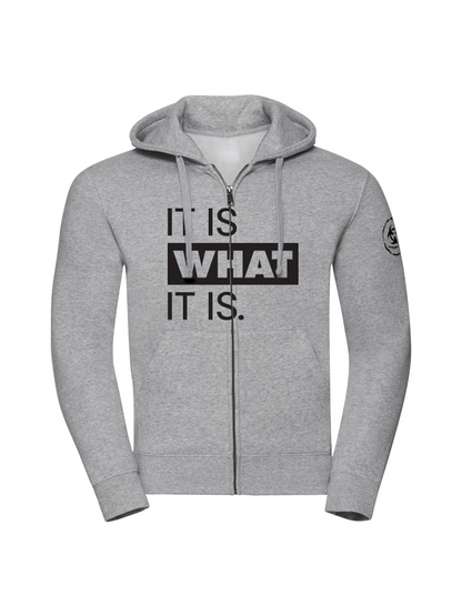 It Is What It Is. Zip Hoodie