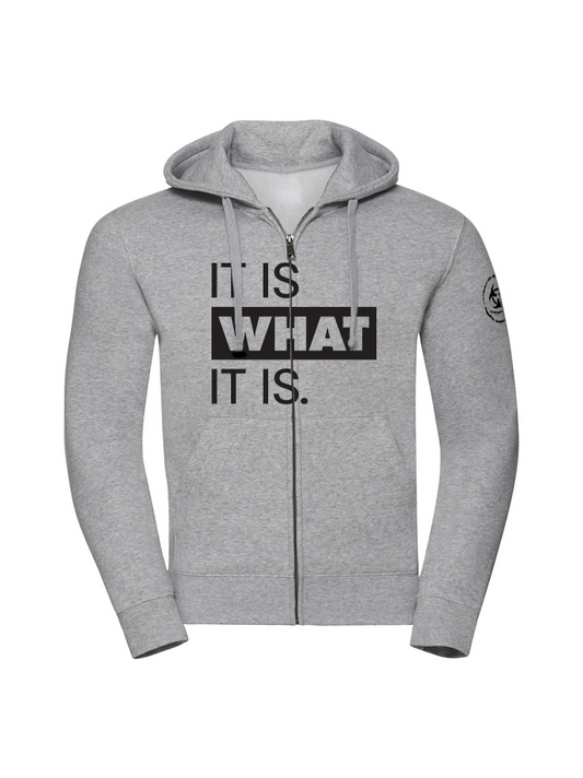 It Is What It Is. Zip Hoodie