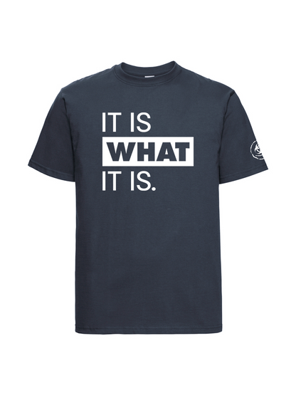 It is what it is. Tee