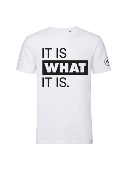 It is what it is. Tee